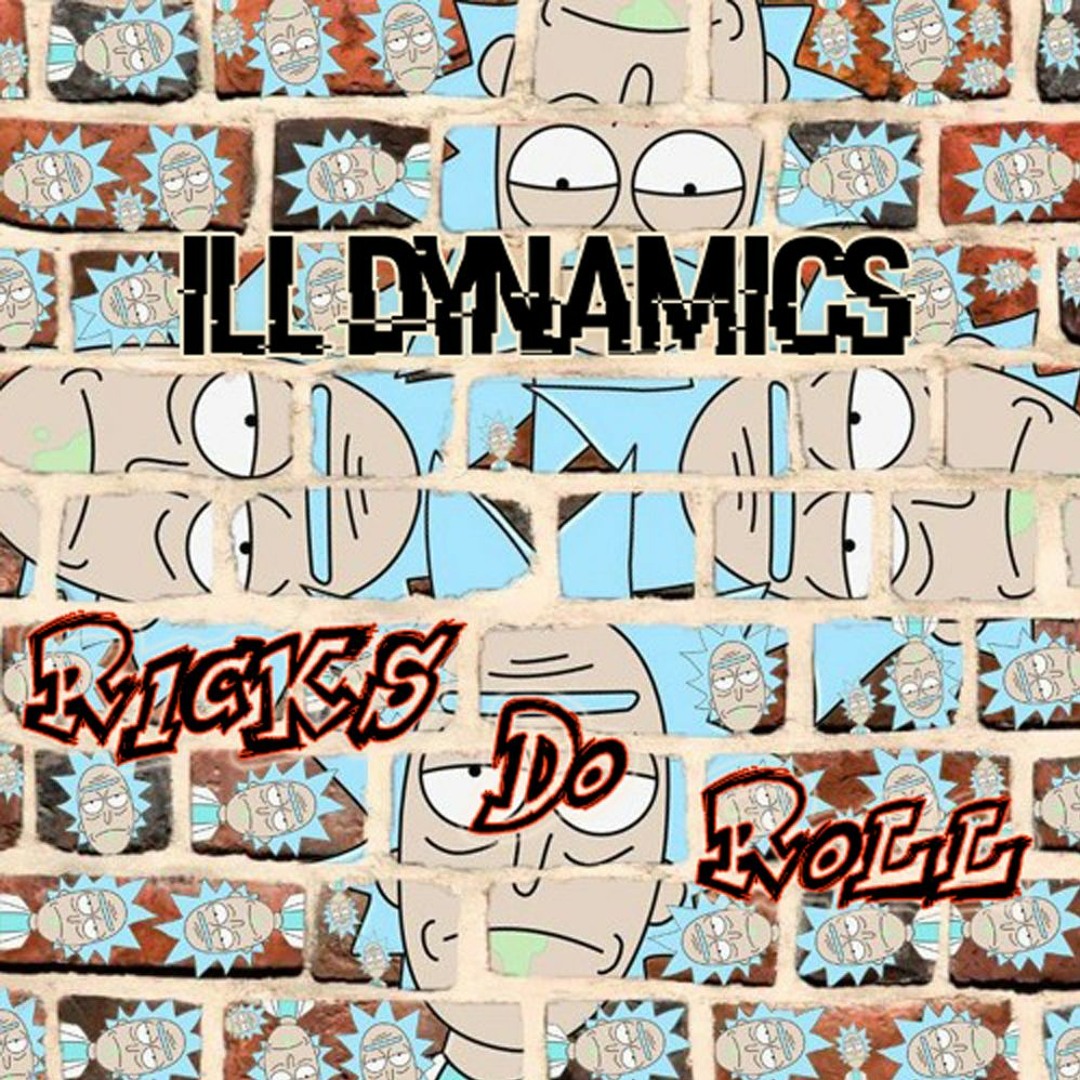 Ill Dynamics - Ricks Do Roll (Bootleg)